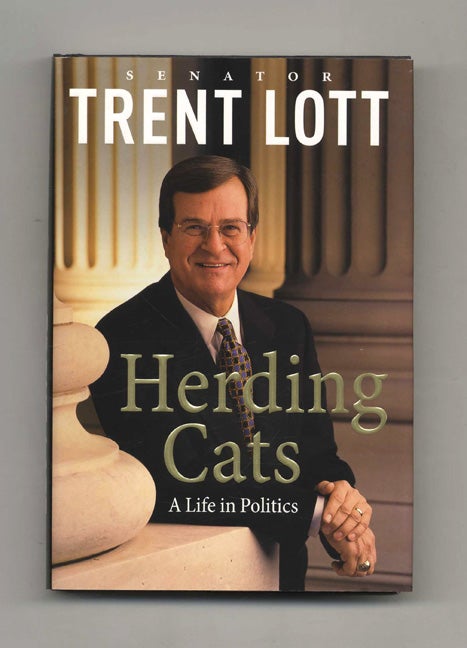 Book #19600 Herding Cats - 1st Edition/1st Printing. Trent Lott.