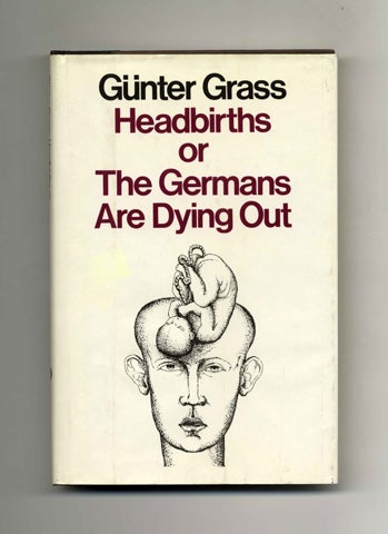 Book #19658 Headbirths Or The Germans Are Dying Out - 1st US Edition/1st Printing. Günter Grass, Ralph Manheim.