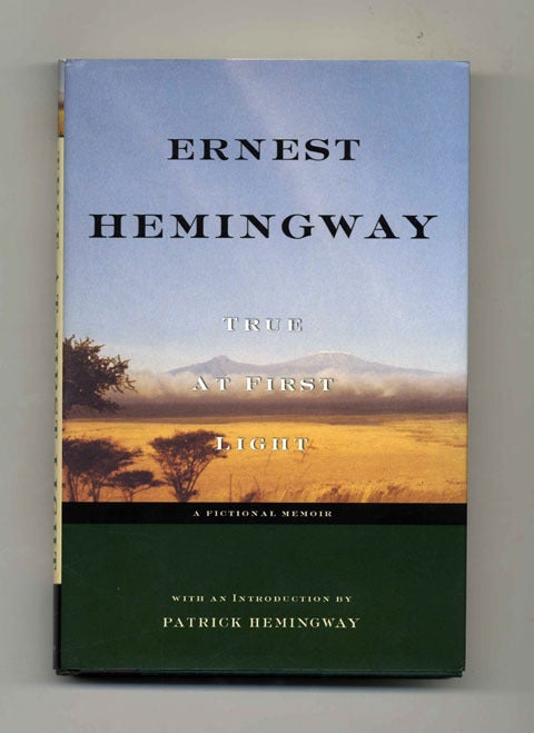 True At First Light True At First Light - 1st Edition/1st Printing | Ernest Hemingway ...