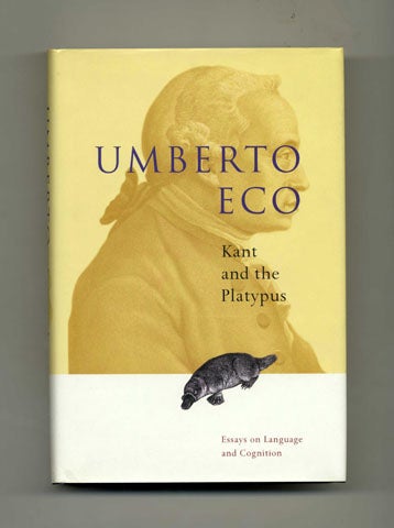 Book #19727 Kant And The Platypus: Essays On Language And Cognition - 1st US Edition/1st Printing. Umberto Eco.