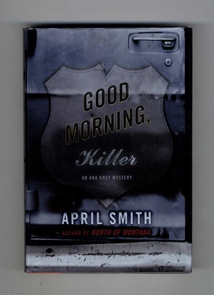 Good Morning, Killer - 1st Edition/1st Printing. April Smith.
