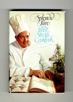 Book #19861 Splendid Fare: The Albert Stockli Cookbook - 1st Edition/1st Printing. Albert Stockli