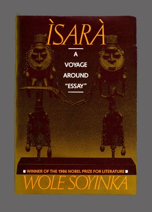 Book #19863 Ìsarà: A Voyage Around "Essay" - 1st Edition/1st Printing. Wole Soyinka