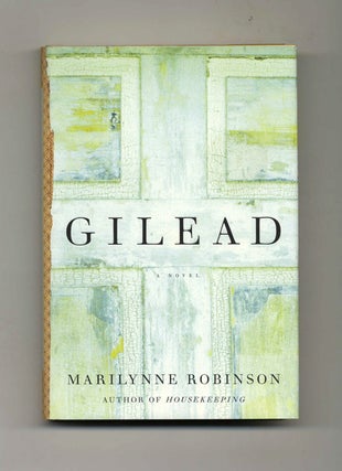 Book #19897 Gilead - 1st Edition/1st Printing. Marilynne Robinson