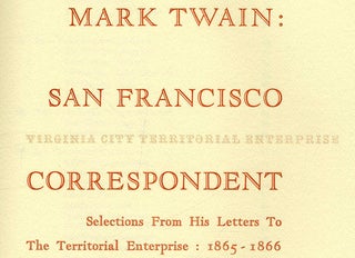 Mark Twain: San Francisco Correspondent Selections From His Letters To The Territorial Enterprise: 1865 - 1866 - 1st Edition