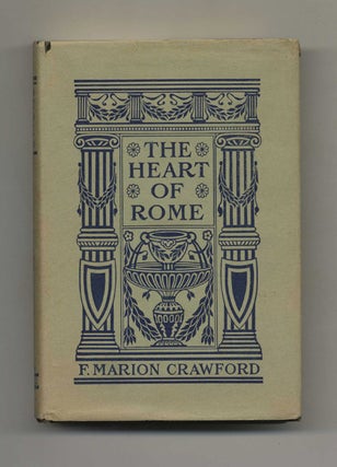 Book #19982 The Heart Of Rome, A Tale Of The "Lost Water" - 1st US Edition. F. Marion...