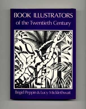 Book #20016 Book Illustrators of the Twentieth Century. Brigid Peppin, Lucy Micklethwait.