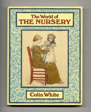 Book #20019 The World of the Nursery - 1st Edition/1st Printing. Colin White