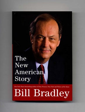 Book #20033 The New American Story - 1st Edition/1st Printing. Bill Bradley
