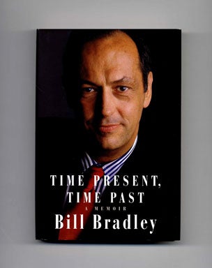 Book #20050 Time Present, Time Past: A Memoir - 1st Edition/1st Printing. Bill Bradley.