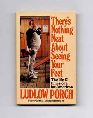 There's Nothing Neat about Seeing Your Feet: The life & times of a fat American - 1st. Ludlow Porch.