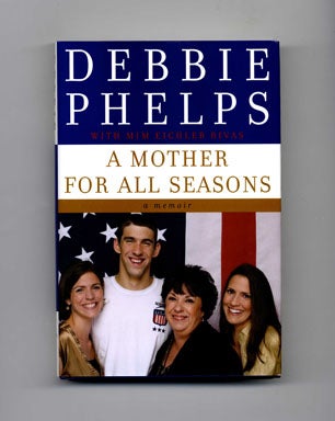 Book #20089 A Mother for all Seasons - 1st Edition/1st Printing. Debbie Phelps, with Mim Eichler...