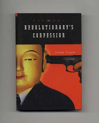 Book #20123 The Revolutionary's Confession - 1st Edition/1st Printing. George Grayson