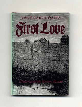 First Love: A Gothic Tale - 1st Edition/1st Printing. Joyce Carol Oates.