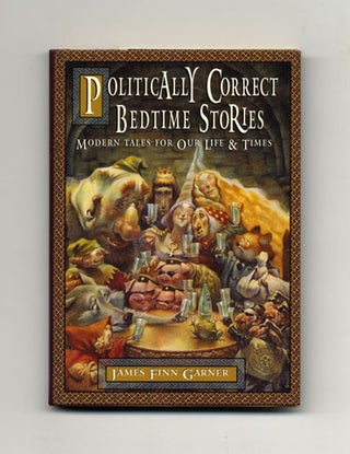 Book #20156 Politically Correct Bedtime Stories - 1st Edition/1st Printing. James Finn Garner