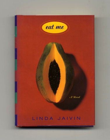 Book #20158 Eat Me - 1st US Edition/1st Printing. Linda Jaivin.