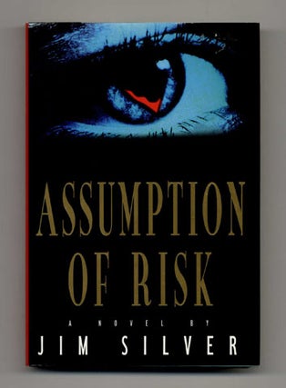 Book #20174 Assumption of Risk - 1st Edition/1st Printing. Jim Silver