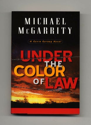 Under the Color of Law - 1st Edition/1st Printing. Michael McGarrity.