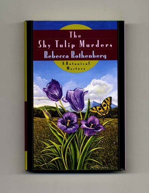 The Shy Tulip Murders - 1st Edition/1st Printing. Rebecca Rothenberg.