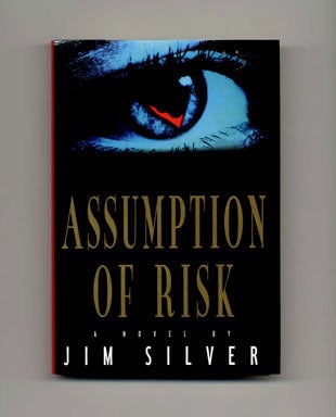 Book #20188 Assumption of Risk - 1st Edition/1st Printing. Jim Silver.
