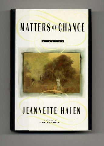 Book #20200 Matters of Chance: A Novel - 1st Edition/1st Printing. Jeannette Haien.