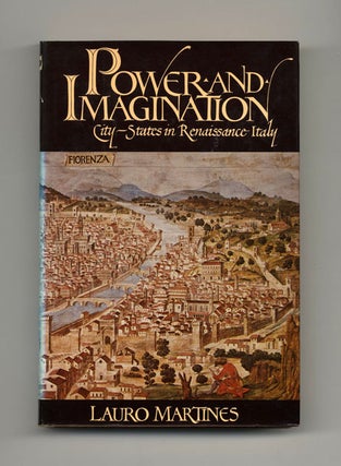 Power and Imagination: City-States in Renaissance Italy - 1st Edition/1st Printing. Lauro Martines.