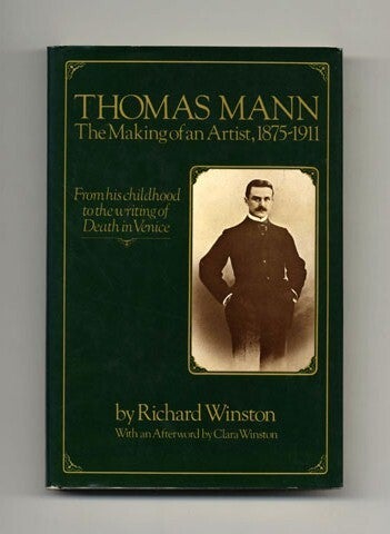 Book #20523 Thomas Mann: the Making of an Artist, 1875 - 1911 - 1st Edition/1st Printing. Richard Winston.