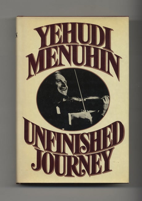 Book #20529 Unfinished Journey - 1st US Edition/1st Printing. Yehudi Menuhin.