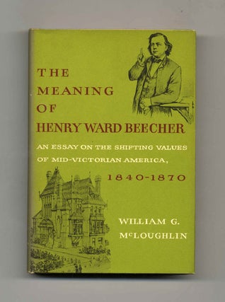 Book #20533 The Meaning of Henry Ward Beecher: an Essay on the Shifting Values of Mid-Victorian...