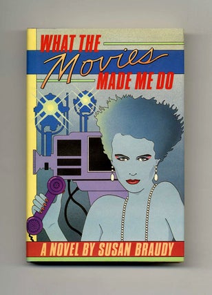 Book #20571 What the Movies Made Me Do - 1st Edition/1st Printing. Susan Braudy