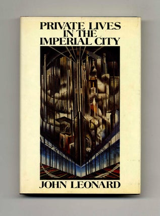 Book #20599 Private Lives in the Imperial City - 1st Edition/1st Printing. John Leonard