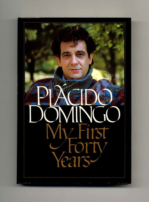 Book #20610 My First Forty Years - 1st Edition/1st Printing. Plácido Domingo.