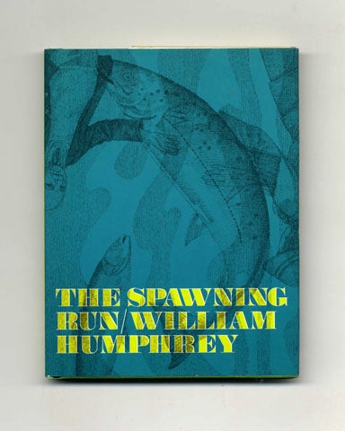 Book #20616 The Spawning Run - 1st Edition/1st Printing. William Humphrey.