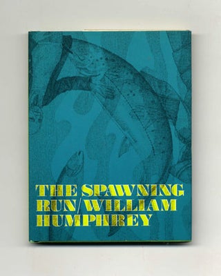 The Spawning Run - 1st Edition/1st Printing. William Humphrey.