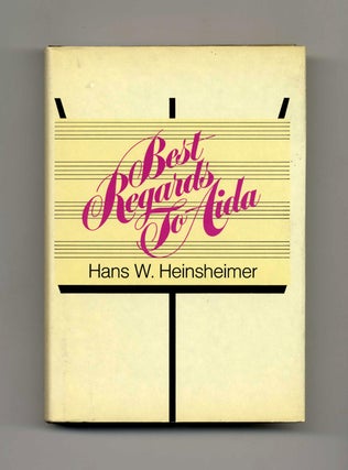 Best Regards to Aida: the Defeats and Victories of a Music Man on Two Continents - 1st. Hans Heinsheimer.