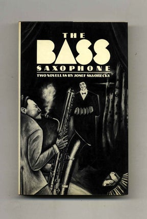 The Bass Saxophone - 1st US Edition/1st Printing. Josef Škvorecký.