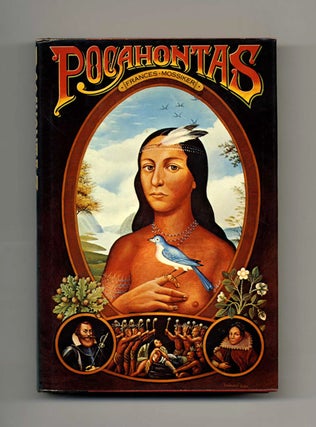 Pocahontas: the Life and the Legend - 1st Edition/1st Printing. Frances Mossiker.
