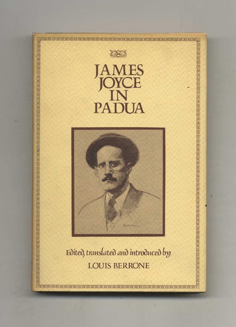 Book #20658 James Joyce in Padua - 1st Edition/1st Printing. Louis Berrone.