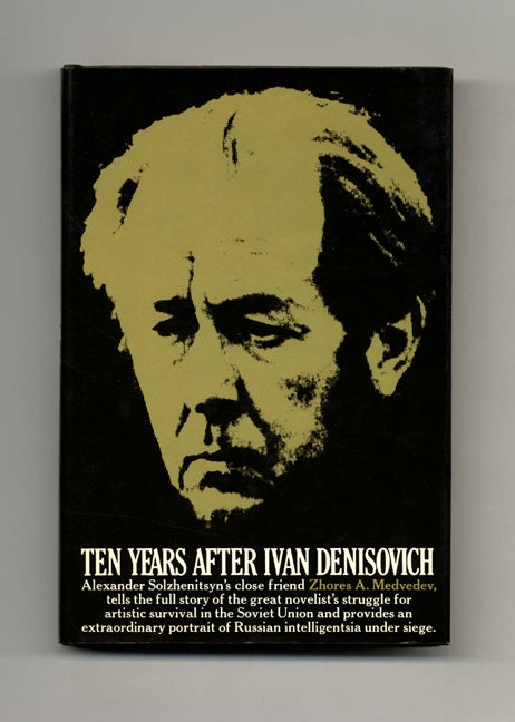 Book #20668 Ten Years after Ivan Denisovich - 1st US Edition/1st Printing. Zhores A. Medvedev.