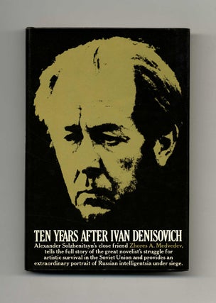 Book #20668 Ten Years after Ivan Denisovich - 1st US Edition/1st Printing. Zhores A. Medvedev