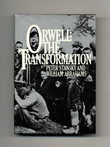 Book #20680 Orwell: The Transformation - 1st US Edition/1st Printing. Peter Stansky, William Abrahams.