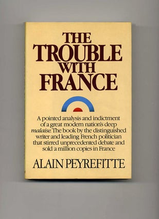 Book #20773 The Trouble with France - 1st US Edition/1st Printing. Alain Peyrefitte