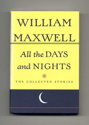 Book #20782 All the Days and Nights; the Collected Stories. William Maxwell