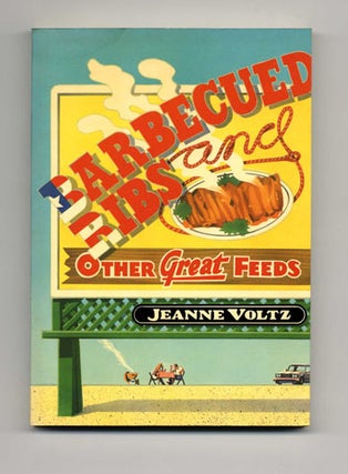 Barbecued Ribs and Other Great Feeds - 1st Edition/1st Printing. Jeanne Voltz.