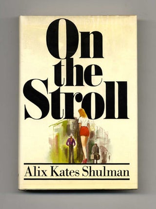 Book #20827 On the Stroll - 1st Edition/1st Printing. Alix Kates Shulman