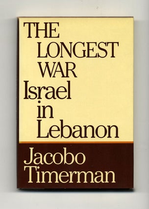 The Longest War, Israel In Lebanon - 1st US Edition/1st Printing. Jacobo Timerman.