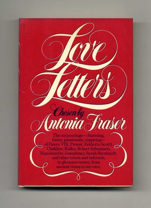Book #20861 Love Letters: An Anthology - 1st US Edition/1st Printing. Antonia Fraser
