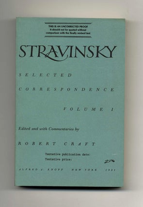 Book #20889 Stravinsky: Selected Correspondence, Volume I - Uncorrected Proof. Igor Stravinsky,...