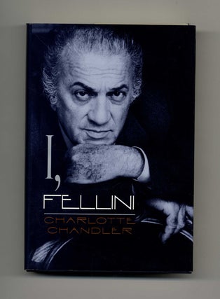 I, Fellini - 1st US Edition/1st Printing. Charlotte Chandler.