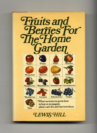 Book #20925 Fruits And Berries For The Home Garden - 1st Edition/1st Printing. Lewis Hill